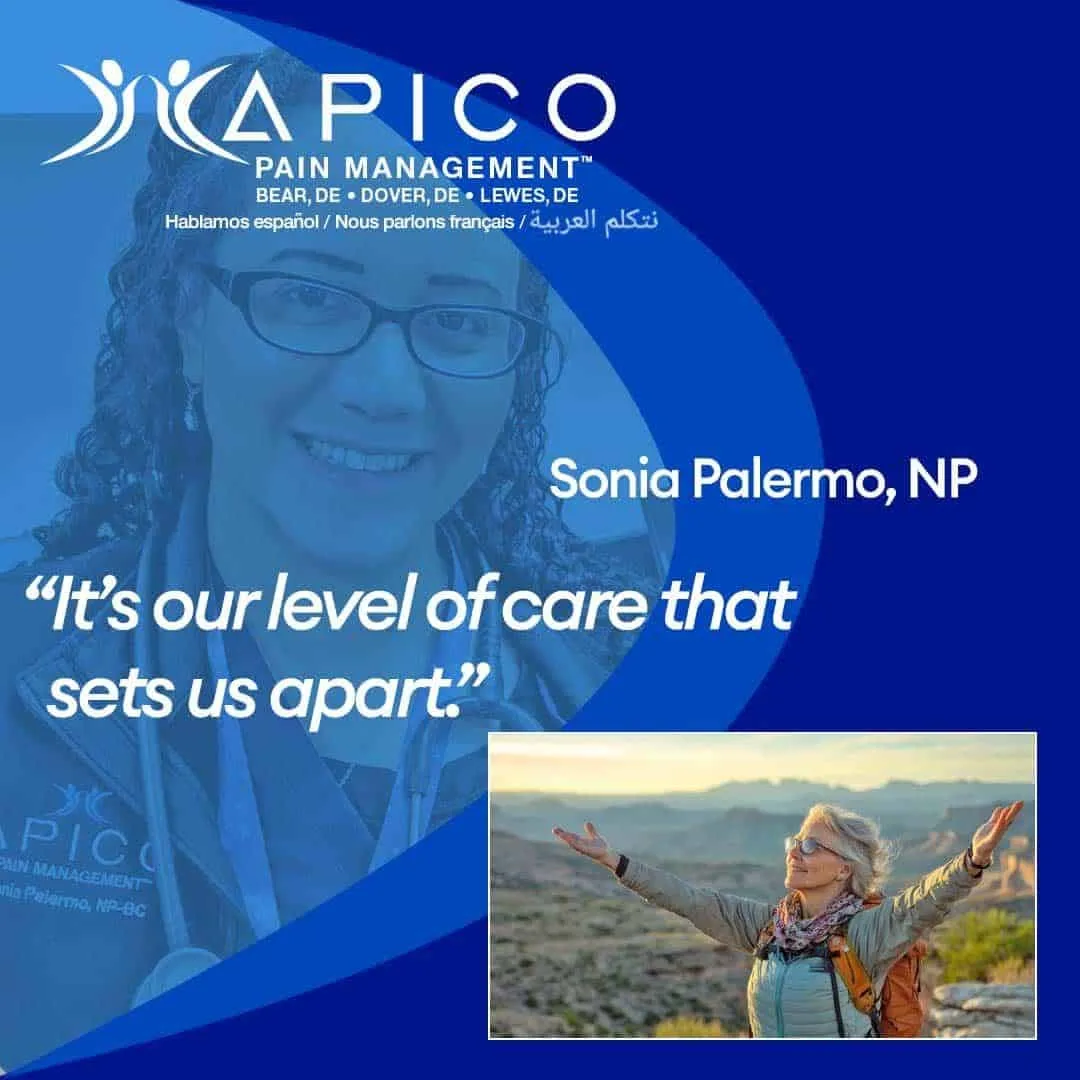 APICO Pain Management provider Sonia Palermo, NP, with quote 'It’s our level of care that sets us apart,' alongside a joyful older woman hiking in nature, symbolizing successful chronic pain relief from top Delaware pain specialists in Bear, Dover, and Lewes