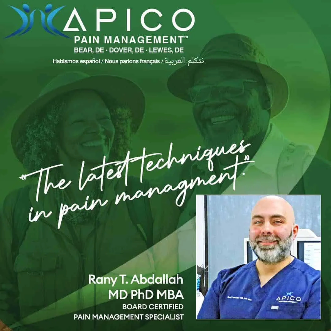 APICO Pain Management promotional graphic featuring the APICO logo, locations in Bear, Dover, and Lewes, Delaware, and the phrase "The latest techniques in pain management." Includes a photo of Dr. Rany T. Abdallah, MD PhD MBA, board-certified pain management specialist, wearing APICO scrubs. The background shows two people outdoors, highlighting patient wellness and recovery.