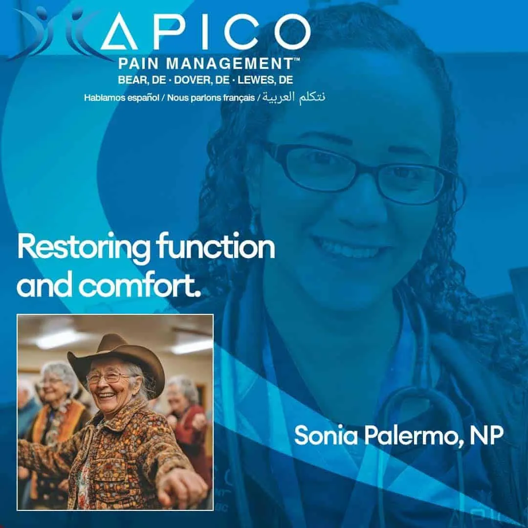 Smiling female nurse practitioner wearing glasses and a stethoscope is shown in the background with a blue overlay, accompanied by a joyful senior woman in a cowboy hat dancing among others in a community setting. The text reads: “Restoring function and comfort.” The image includes branding for APICO Pain Management and features the name Sonia Palermo, NP, with office locations listed in Bear, Dover, and Lewes, Delaware.